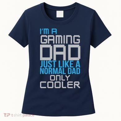 I'm A Gaming Dad Like a Normal Dad Only Cooler Women's T-Shirt