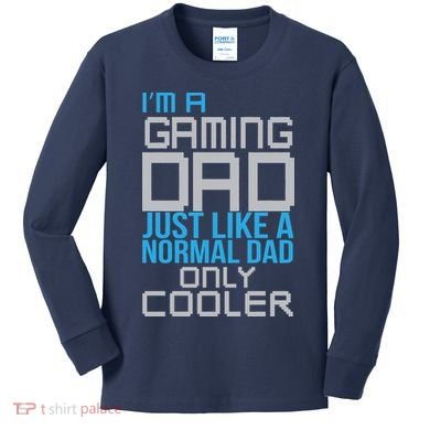 I'm A Gaming Dad Like a Normal Dad Only Cooler Kids Long Sleeve Shirt