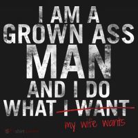 I'm A Grown Man And I Do What My Wife Wants T-Shirt thumb 7