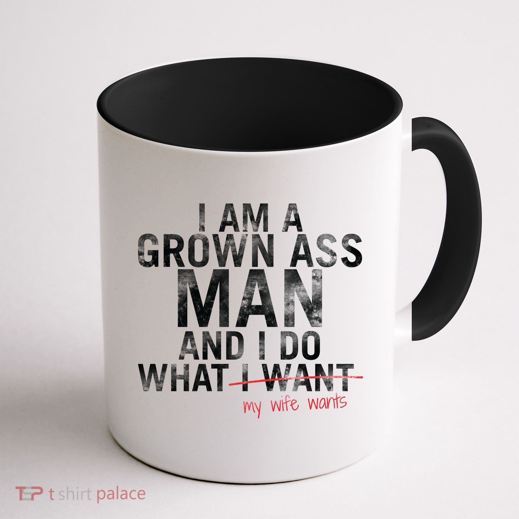 I'm A Grown Man And I Do What My Wife Wants Coffee Mug