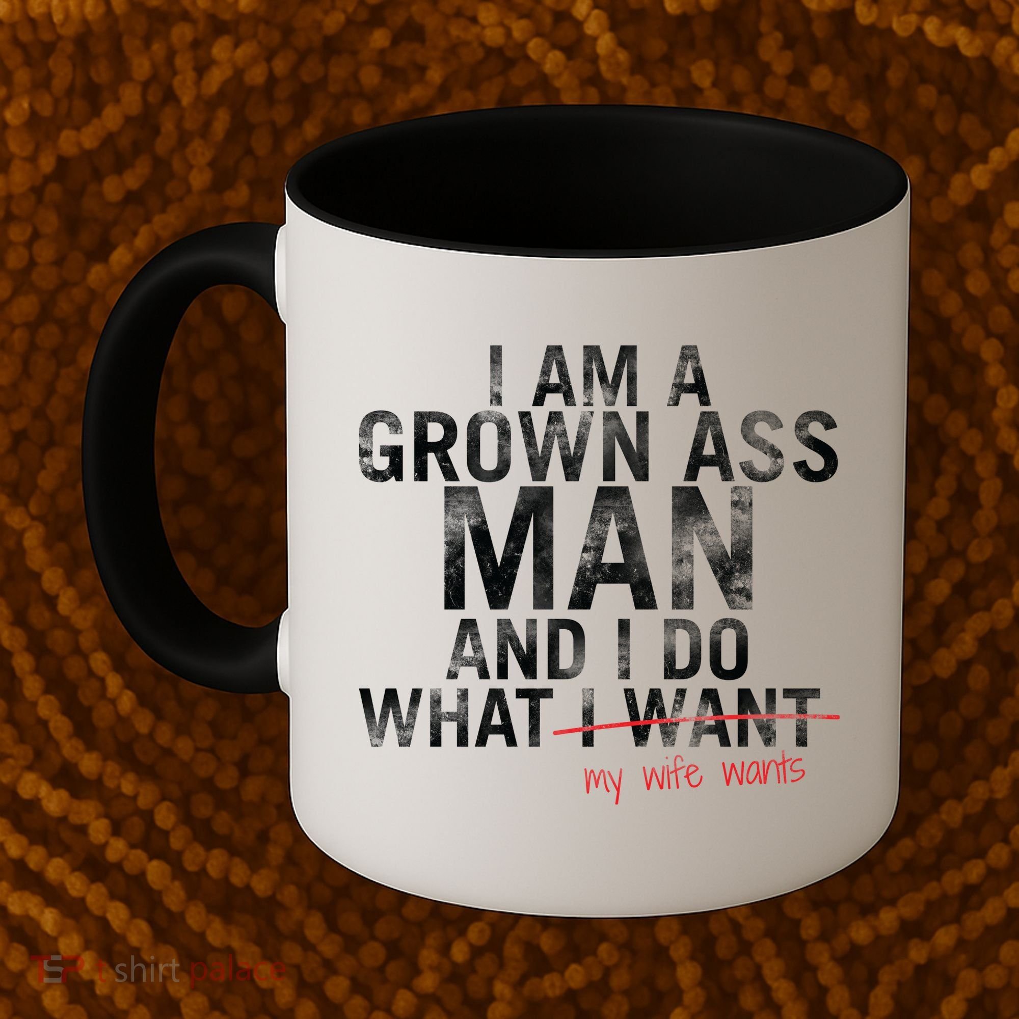 I'm A Grown Man And I Do What My Wife Wants Coffee Mug