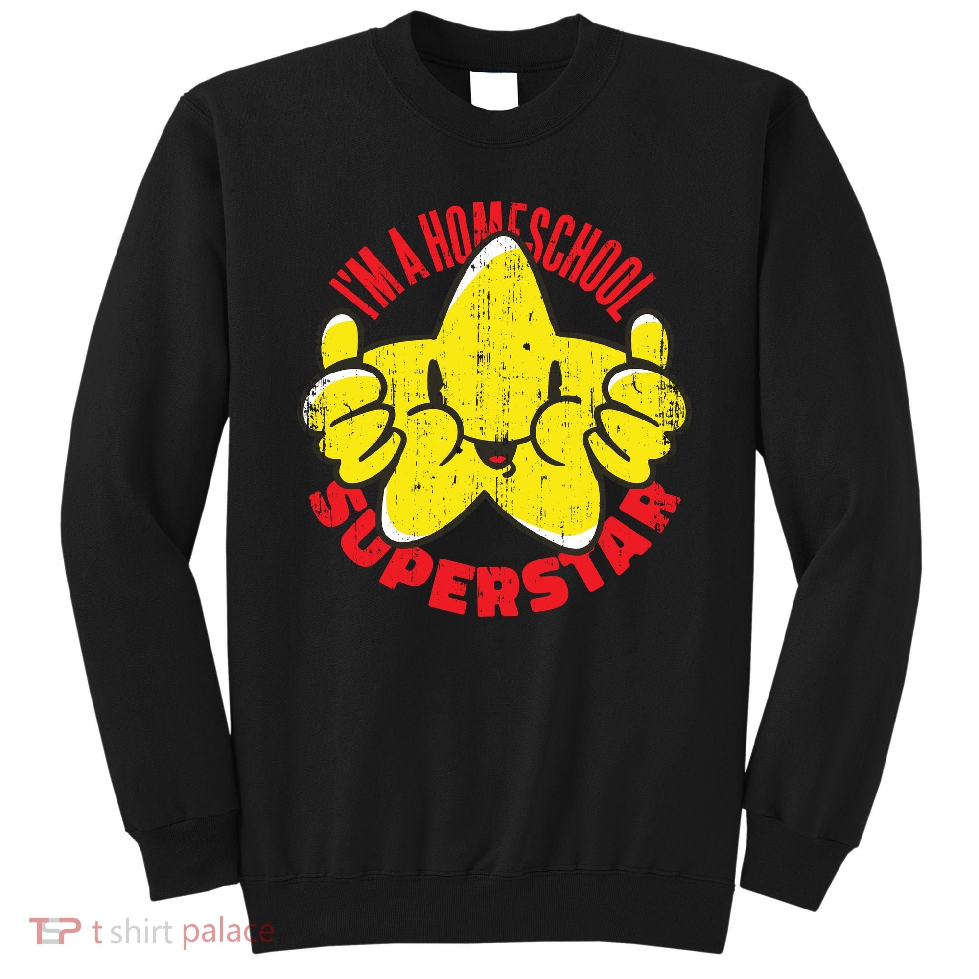 I'm A Homeschool Superstar Sweatshirt