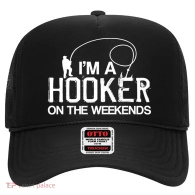 I'm A Hooker On The Weekends Hat
