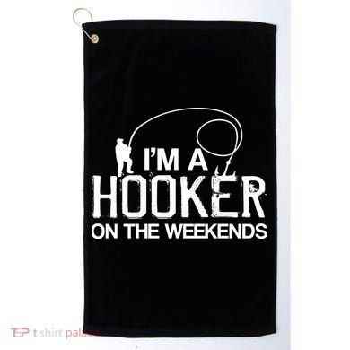 I'm A Hooker On The Weekends Golf Towel