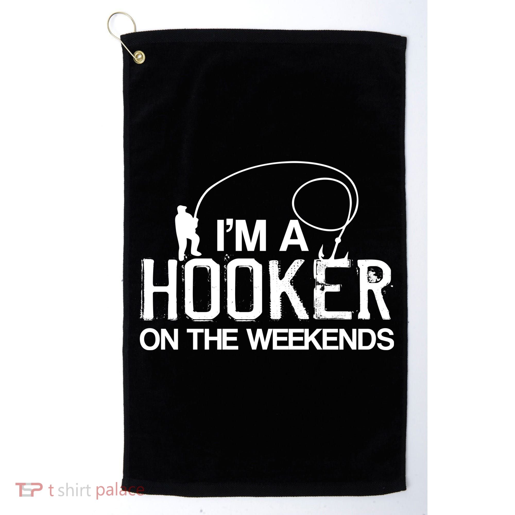 I'm A Hooker On The Weekends Golf Towel