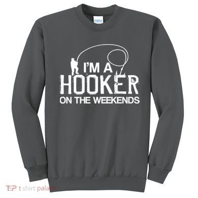 I'm A Hooker On The Weekends Sweatshirt