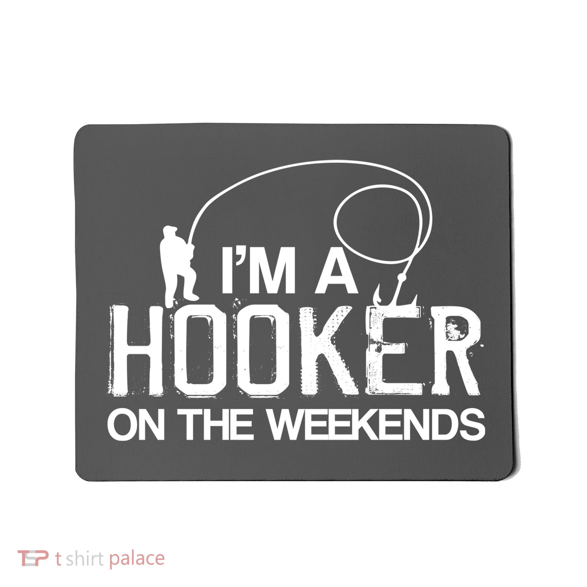 I'm A Hooker On The Weekends Mousepad