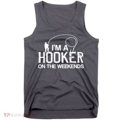I'm A Hooker On The Weekends Tank Top