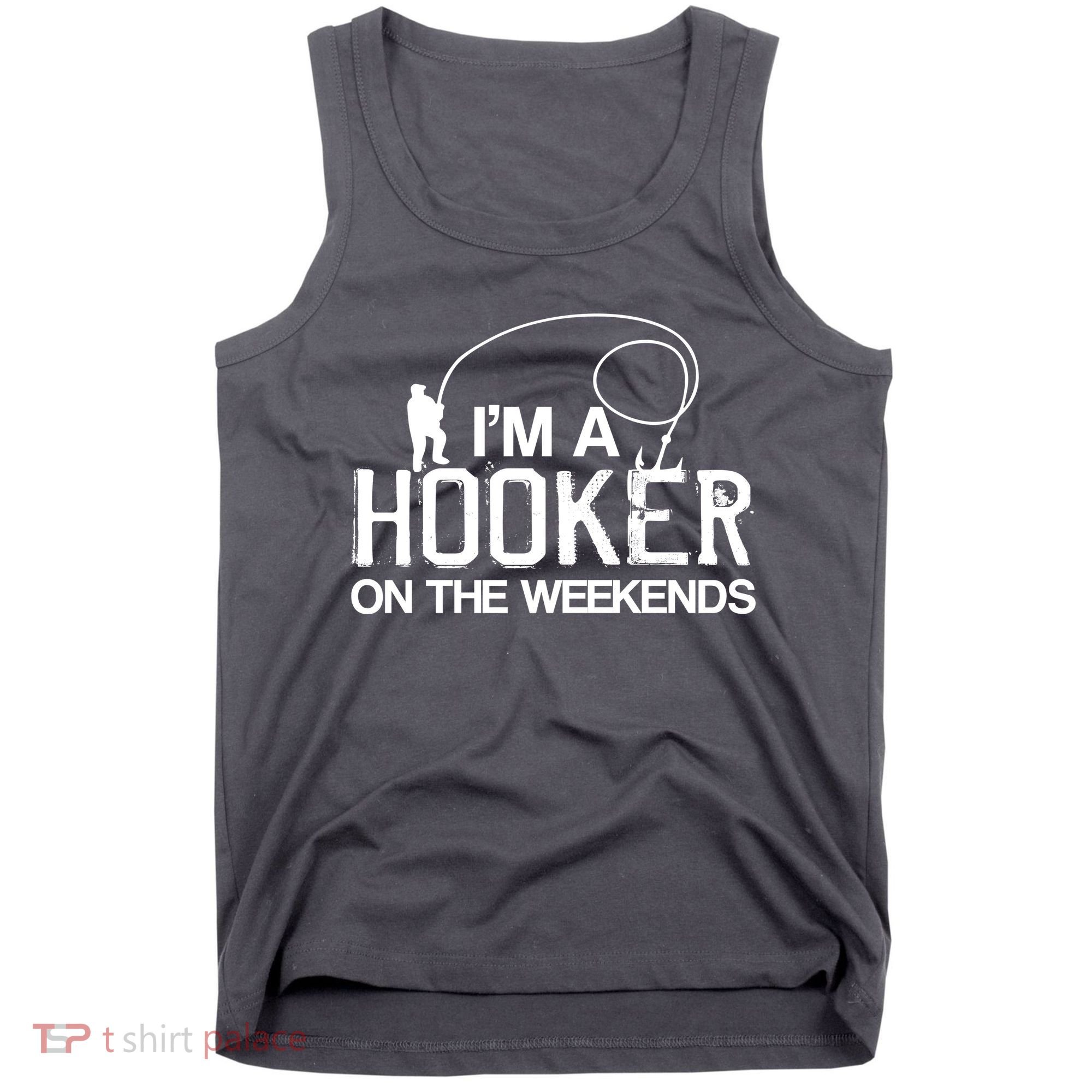 I'm A Hooker On The Weekends Tank Top