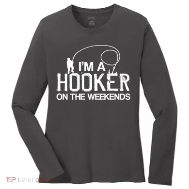 I'm A Hooker On The Weekends Women's Long Sleeve Shirt
