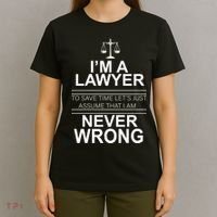 I'm a Lawyer Let's Assume I'm Never Wrong T-Shirt thumb 4