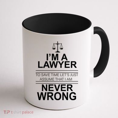 I'm a Lawyer Let's Assume I'm Never Wrong Coffee Mug back