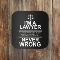 I'm a Lawyer Let's Assume I'm Never Wrong Coaster thumb 0