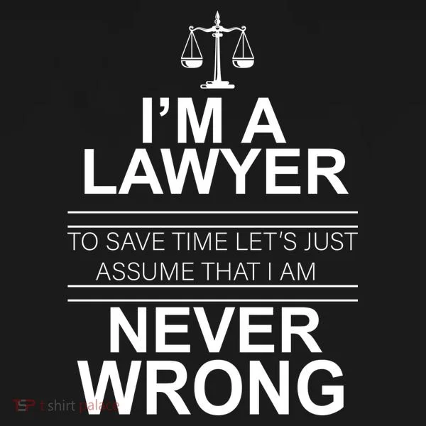 I'm a Lawyer Let's Assume I'm Never Wrong Baby Bodysuit