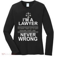 I'm a Lawyer Let's Assume I'm Never Wrong Women's Long Sleeve Shirt thumb 0