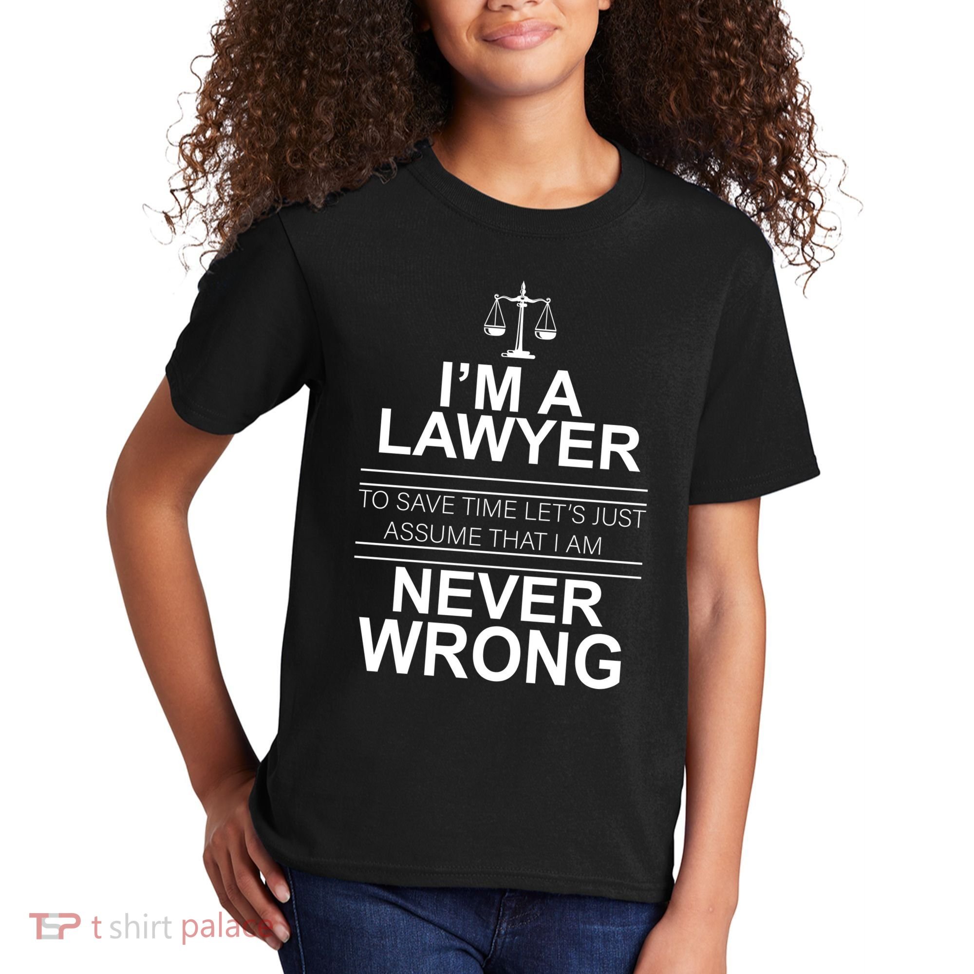 I'm a Lawyer Let's Assume I'm Never Wrong Kids T-Shirt