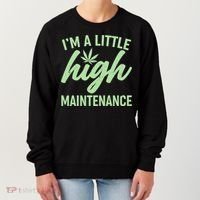 I'm A Little High Maintenance Women's Sweatshirt thumb 0
