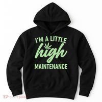 I'm A Little High Maintenance Hoodie thumb 0