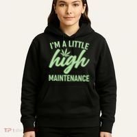 I'm A Little High Maintenance Hoodie thumb 5