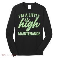 I'm A Little High Maintenance Long Sleeve Shirt thumb 0