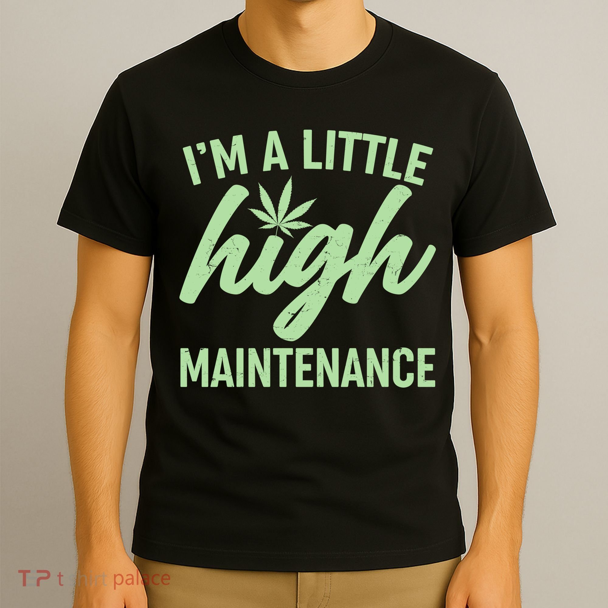 I'm A Little High Maintenance T-Shirt