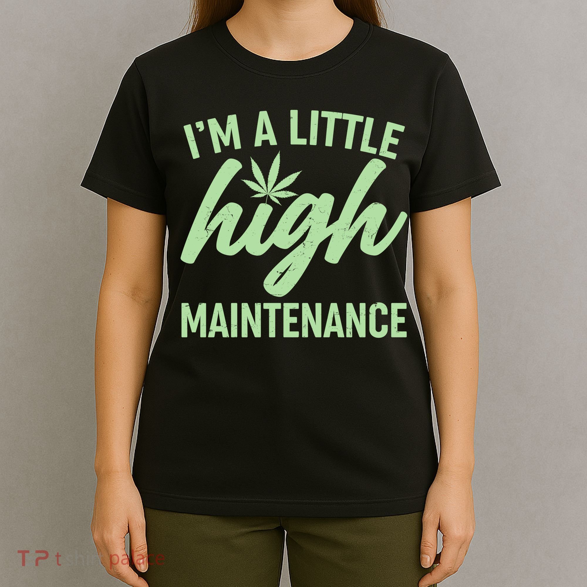 I'm A Little High Maintenance T-Shirt