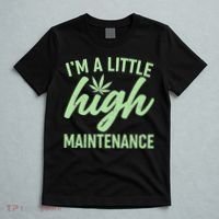 I'm A Little High Maintenance T-Shirt thumb 5