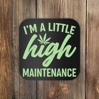I'm A Little High Maintenance Coaster thumb 0
