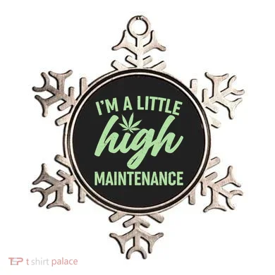 I'm A Little High Maintenance Ornament