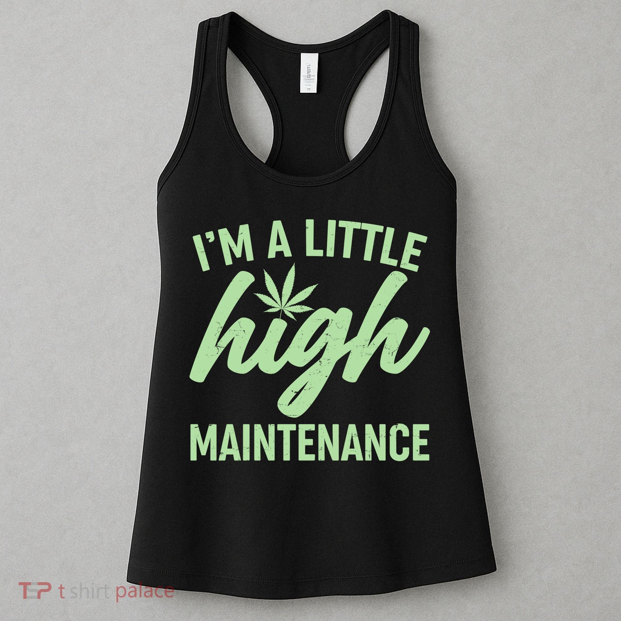 I'm A Little High Maintenance Women's Tank Top