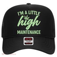 I'm A Little High Maintenance Hat thumb 0