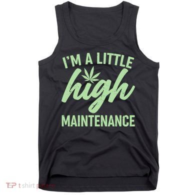 I'm A Little High Maintenance Tank Top