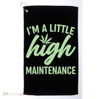 I'm A Little High Maintenance Golf Towel