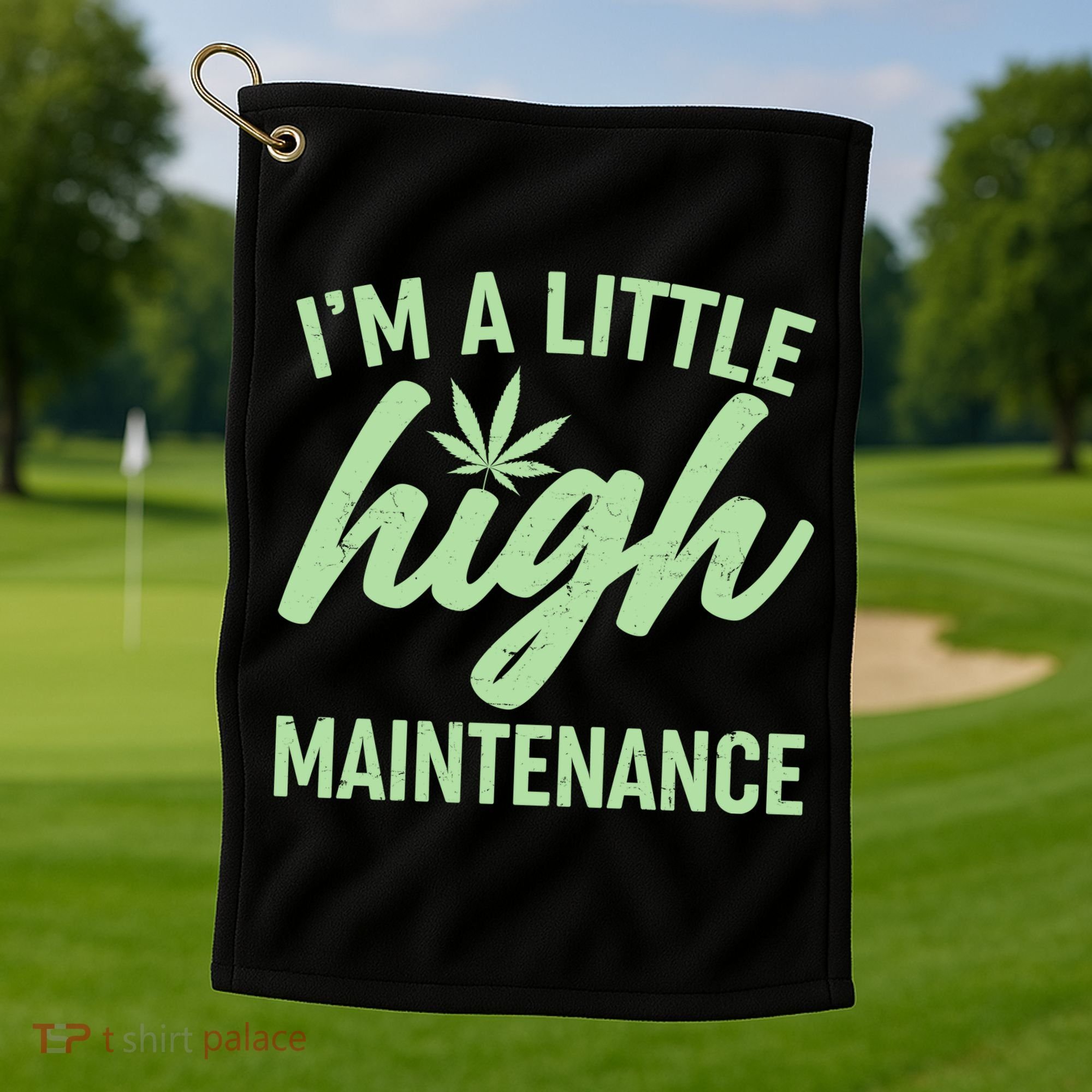 I'm A Little High Maintenance Golf Towel