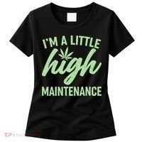 I'm A Little High Maintenance Women's T-Shirt thumb 0