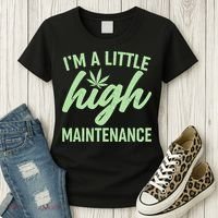 I'm A Little High Maintenance Women's T-Shirt thumb 3