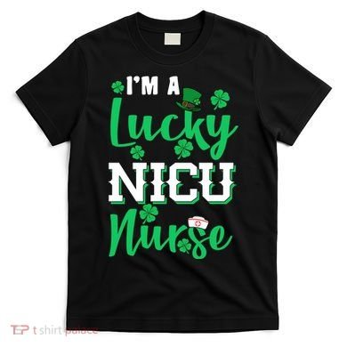 I'm A Lucky Nicu Nurse St Patrick's Day T-Shirt