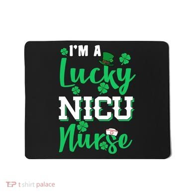I'm A Lucky Nicu Nurse St Patrick's Day Mousepad