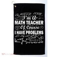 I'm A Math Teacher Of Course I Have Problems Golf Towel thumb 0