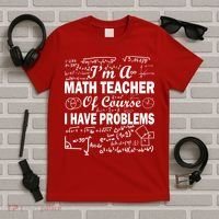I'm A Math Teacher Of Course I Have Problems T-Shirt thumb 5
