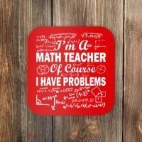 I'm A Math Teacher Of Course I Have Problems Coaster thumb 0