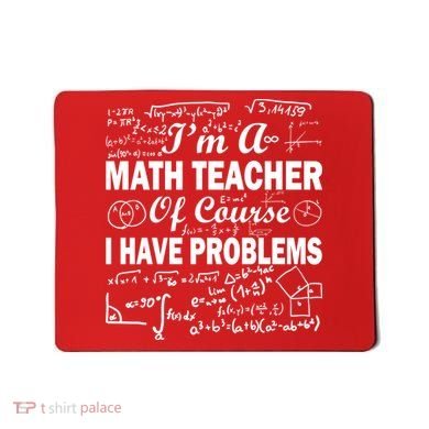 I'm A Math Teacher Of Course I Have Problems Mousepad