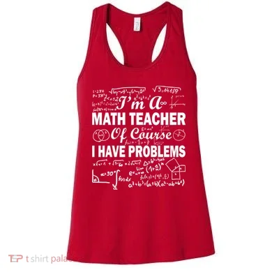 I'm A Math Teacher Of Course I Have Problems Women's Tank Top