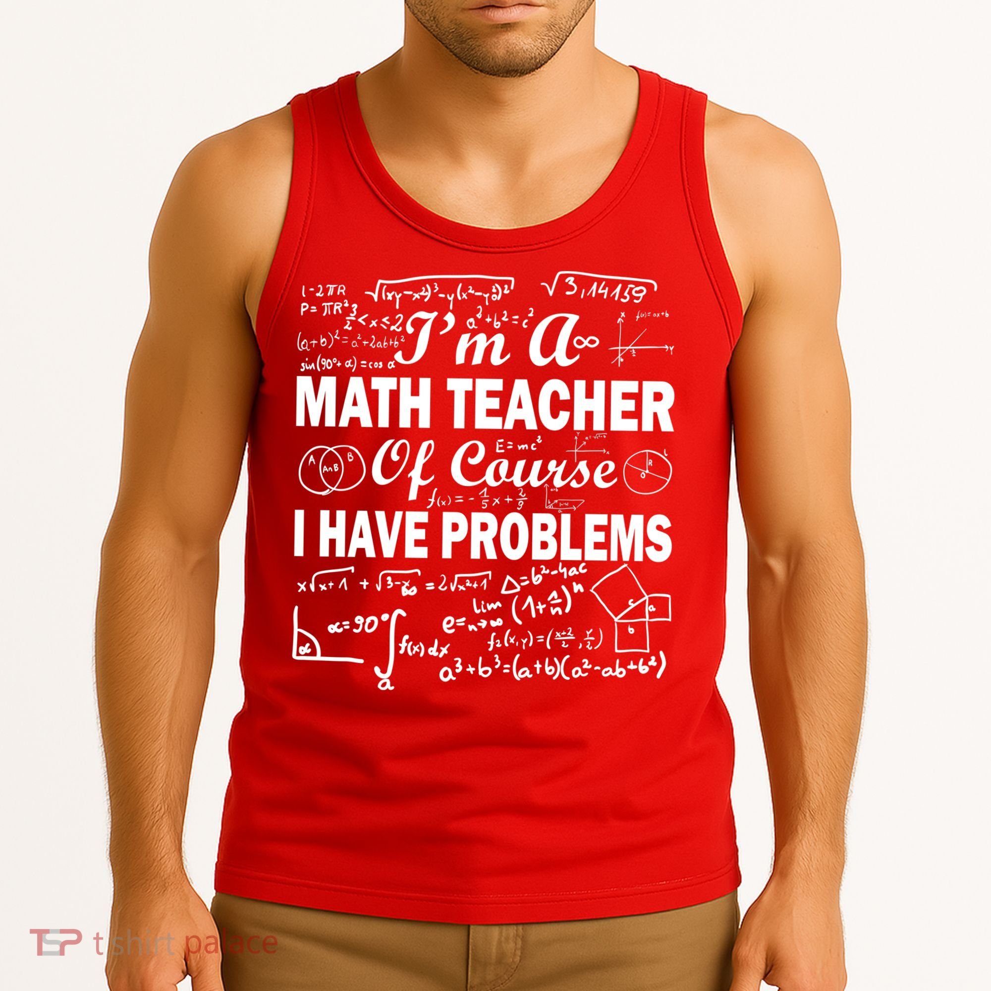 I'm A Math Teacher Of Course I Have Problems Tank Top