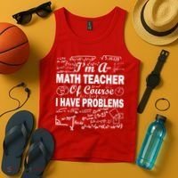 I'm A Math Teacher Of Course I Have Problems Tank Top thumb 4