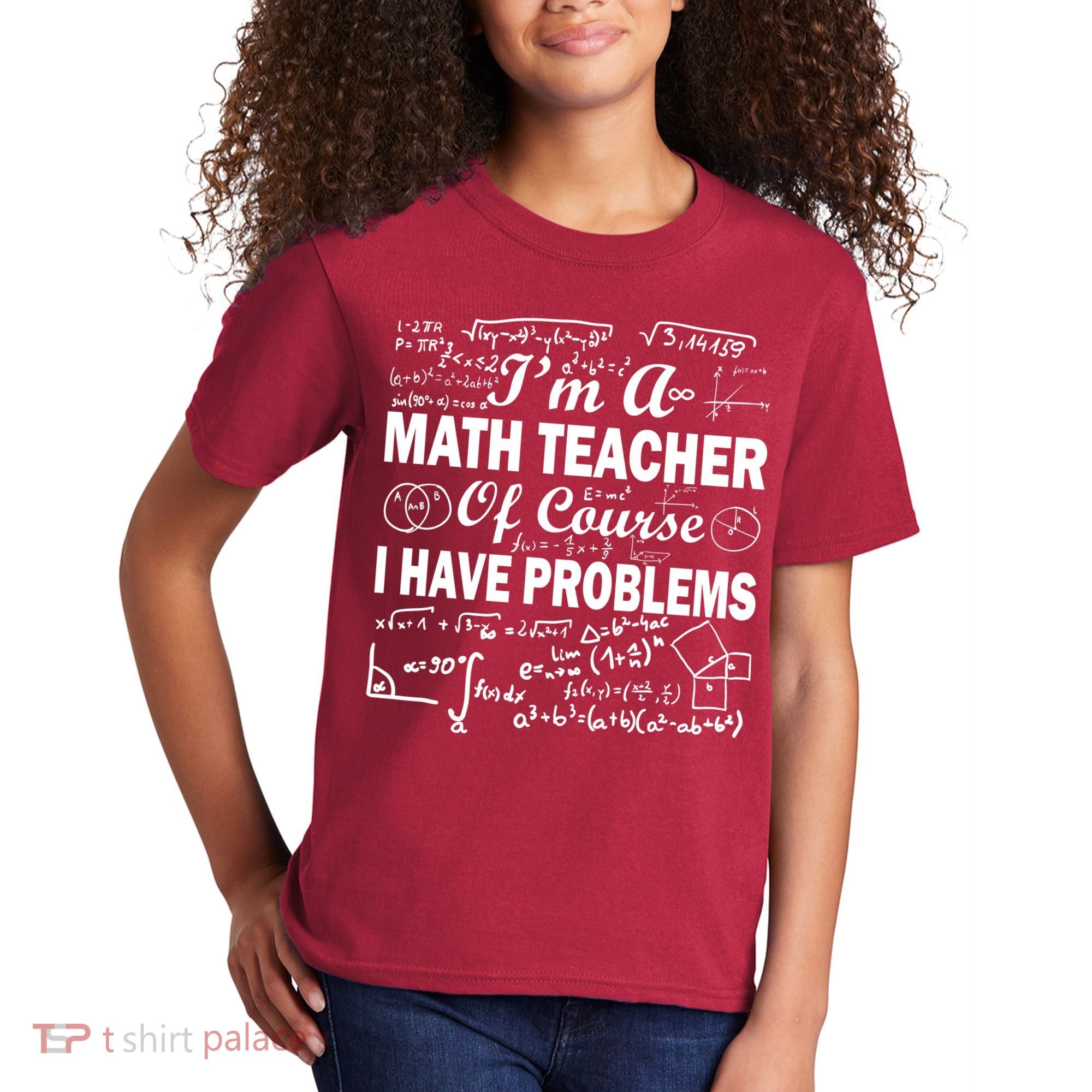 I'm A Math Teacher Of Course I Have Problems Kids T-Shirt