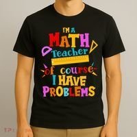 I'm A Math Teacher Of Course I Have Problems Funny T-Shirt thumb 3
