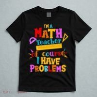 I'm A Math Teacher Of Course I Have Problems Funny T-Shirt thumb 5