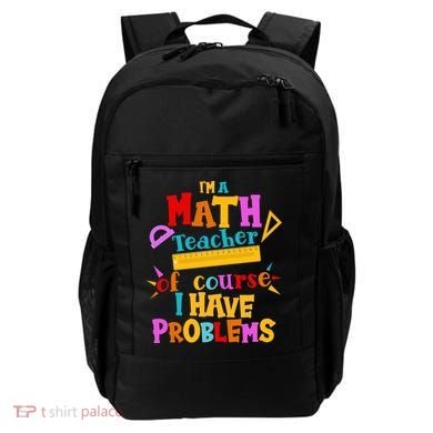 I'm A Math Teacher Of Course I Have Problems Funny Backpack