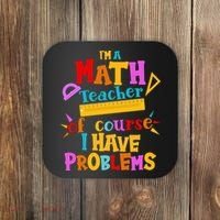 I'm A Math Teacher Of Course I Have Problems Funny Coaster thumb 0